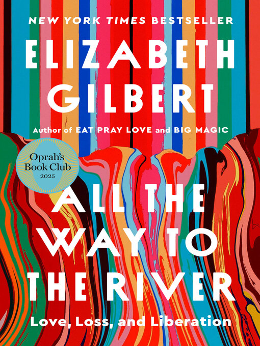 Title details for All the Way to the River by Elizabeth Gilbert - Wait list
